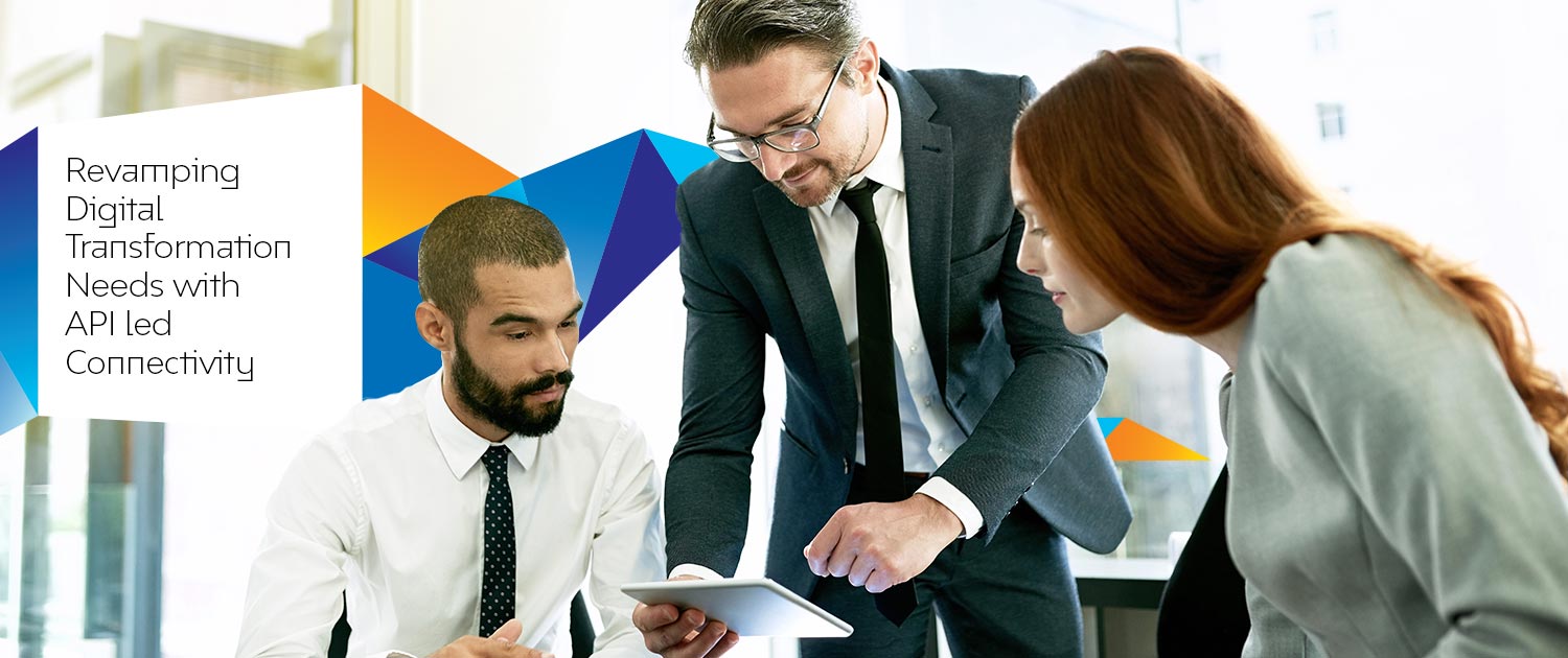 Revamping Digital Integration Needs with API led Connectivity