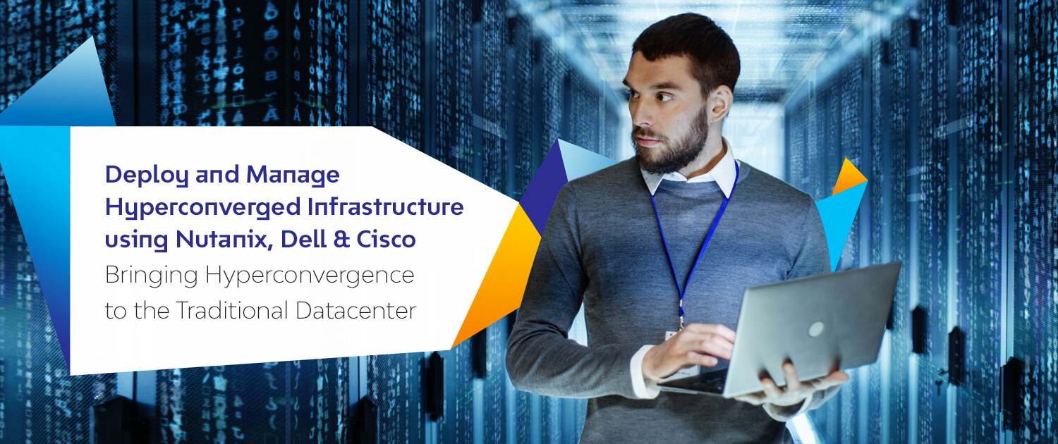 Deploy and Manage Hyperconverged Infrastructure using Nutanix