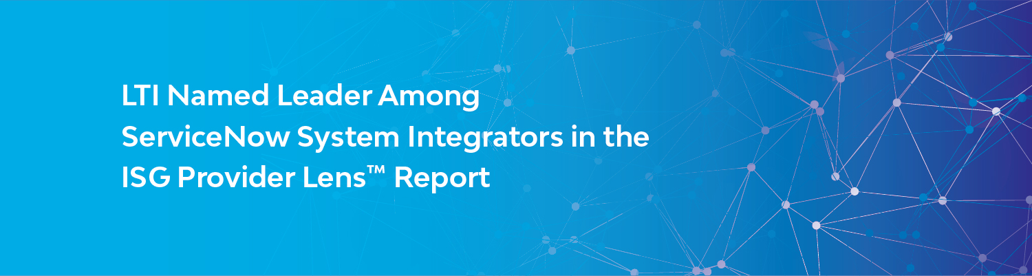 LTI named leader among ServiceNow System Integrators