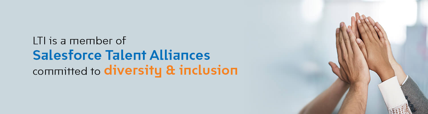 LTI is a member of Salesforce Talent Alliances committed to diversity and inclusion