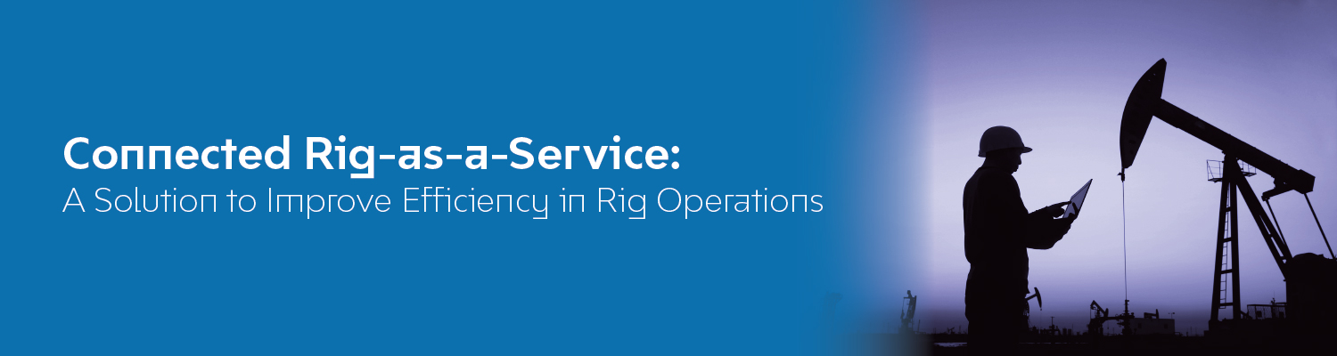 Connected Rig-as-a-Service