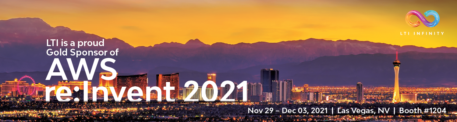 LTI is a proud Gold Sponsor of  AWS re:Invent 2021