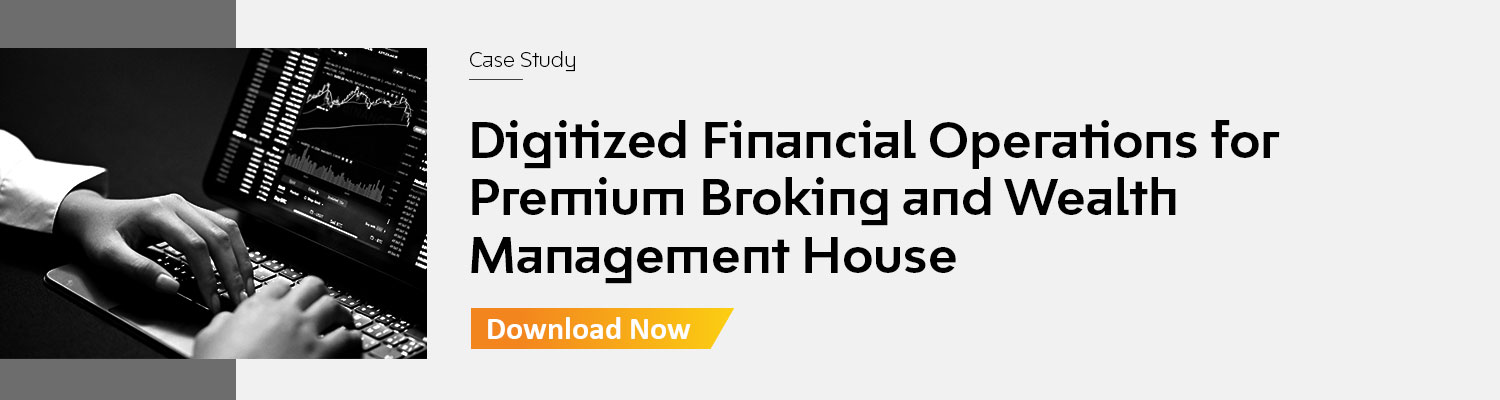 Digitized Financial Operations for Premium Broking and Wealth Management House