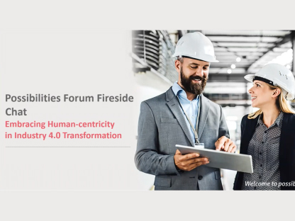 Possibilities forum fireside-chat: embracing human-centricity in industry 4.0 transformation