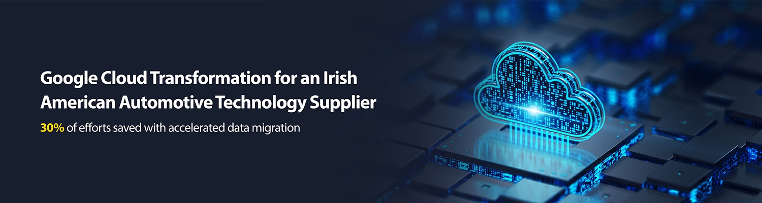 Google Cloud Transformation for an Irish-American Automotive