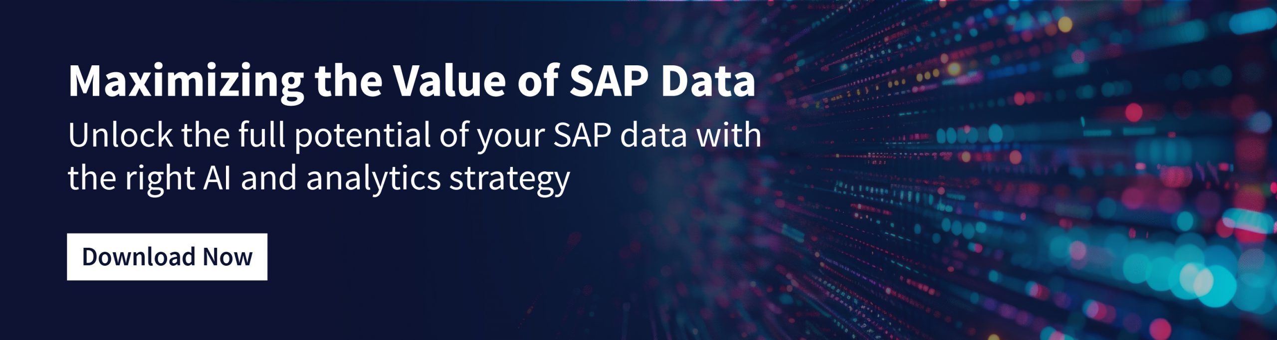 Maximizing the Value of SAP Data Unlock the full potential of your SAP data with the right AI and analytics strategy