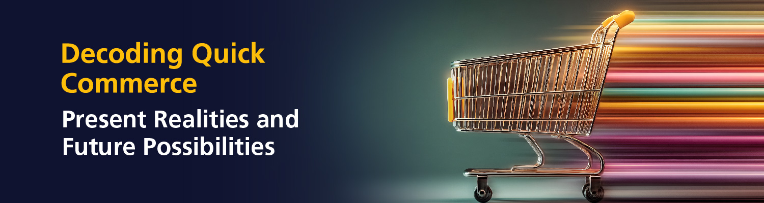 Decoding Quick Commerce Present Realities and Future Possibilities