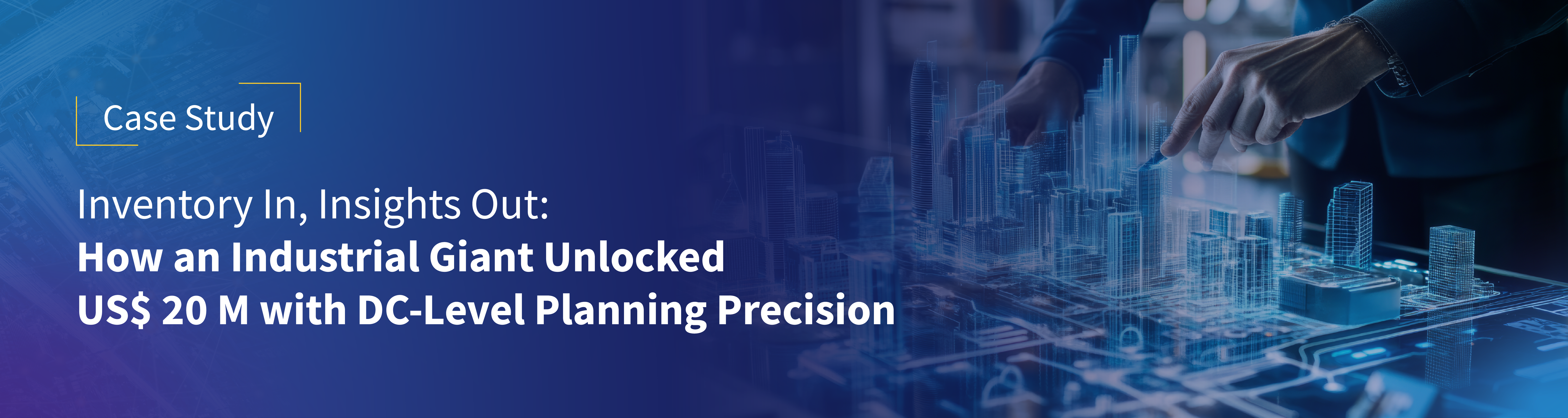 Inventory In, Insights Out: How an Industrial Giant Unlocked US$ 20 M with DC-Level Planning Precision