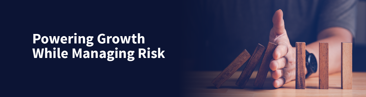 Powering Growth While Managing Risk