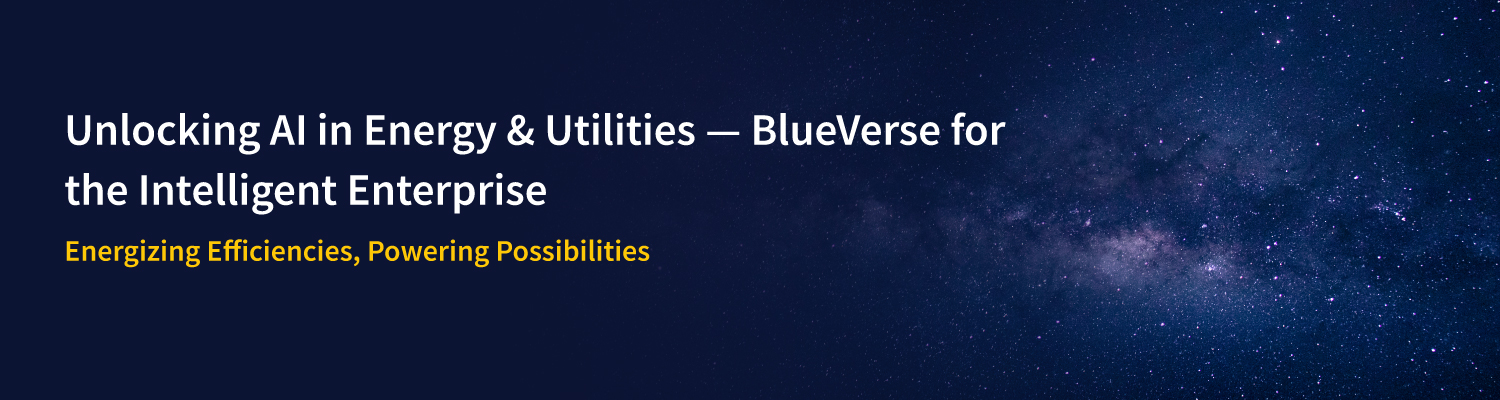Unlocking AI in Energy & Utilities: BlueVerse for the Intelligent Enterprise Unlocking AI in Energy & Utilities: BlueVerse for the Intelligent Enterprise