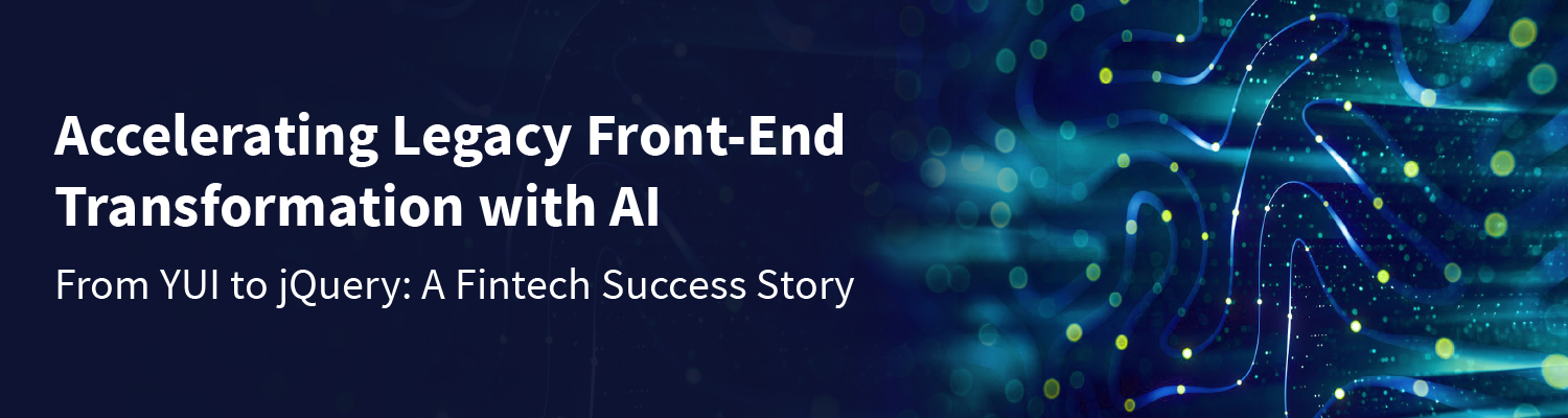 Accelerating Legacy Front-End Transformation with AI Accelerating Legacy Front-End Transformation with AI