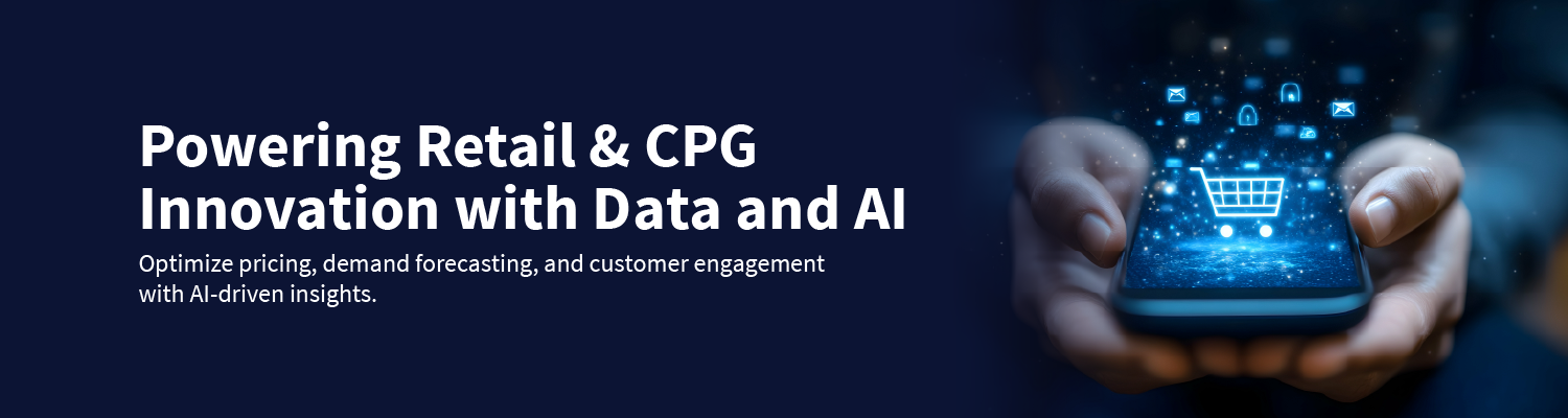 Powering Retail & CPG Innovation with Data and AI Powering Retail & CPG Innovation with Data and AI