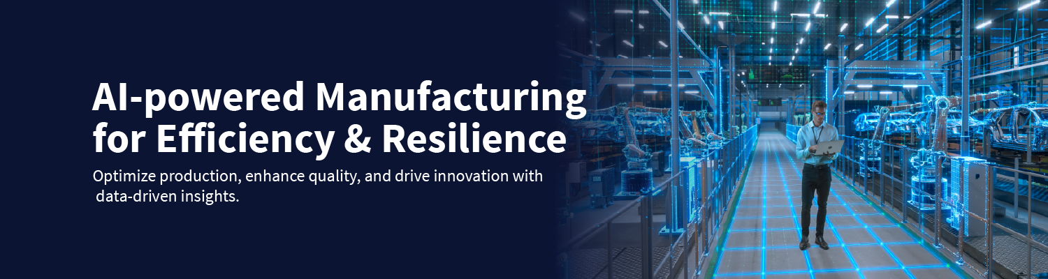 AI-Powered Manufacturing for Efficiency & Resilience AI-Powered Manufacturing for Efficiency & Resilience
