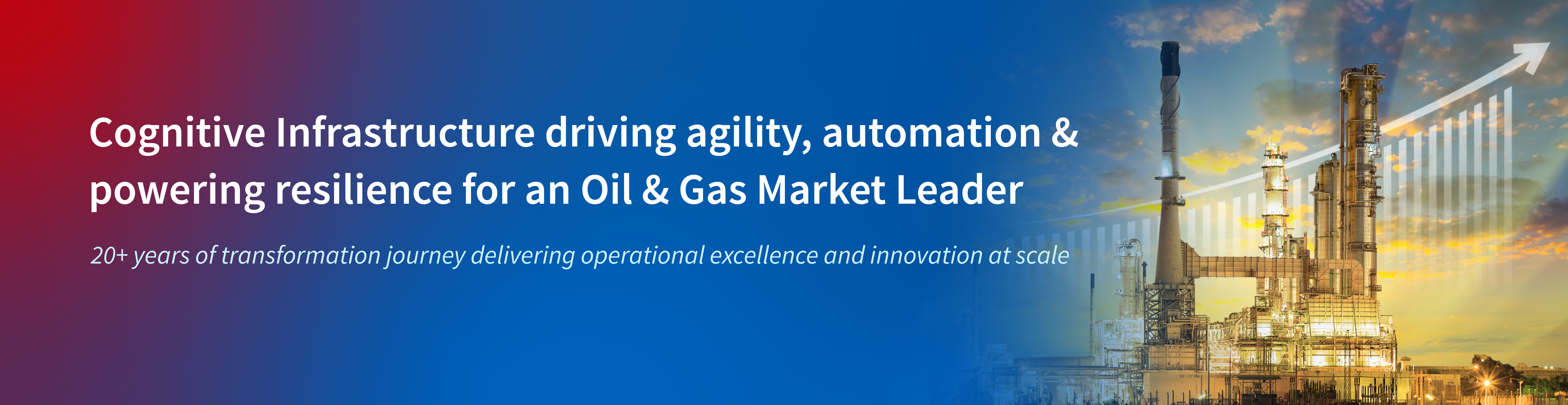 Cognitive Infrastructure Solutions for a  Major Oil & Gas Company