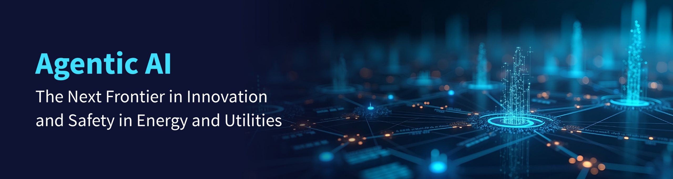 Agentic AI: Transforming Energy, Oil & Gas, and Utilities Agentic AI: Transforming Energy, Oil & Gas, and Utilities