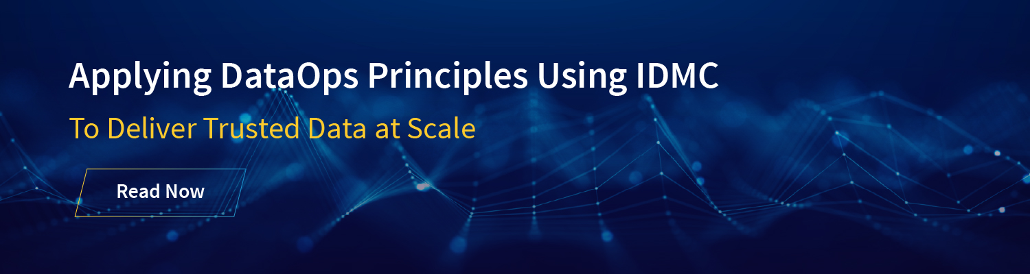 Apply DataOps Principles with IDMC to Deliver Trusted Data at Scale