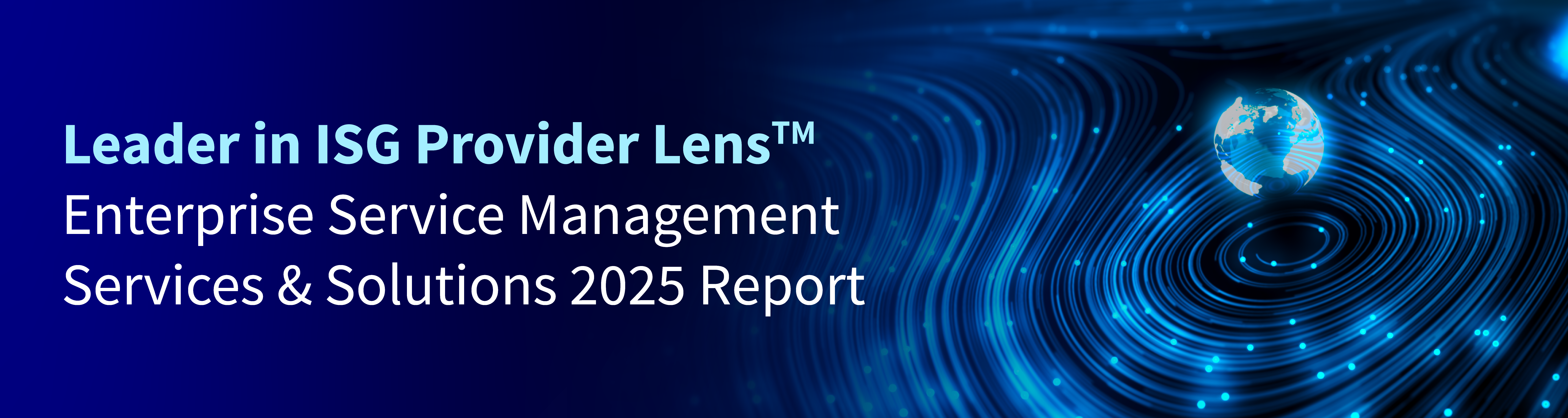 Leader in ISG Provider Lens<sup>TM</sup> Enterprise Service Management Services & Solutions 2025 Report